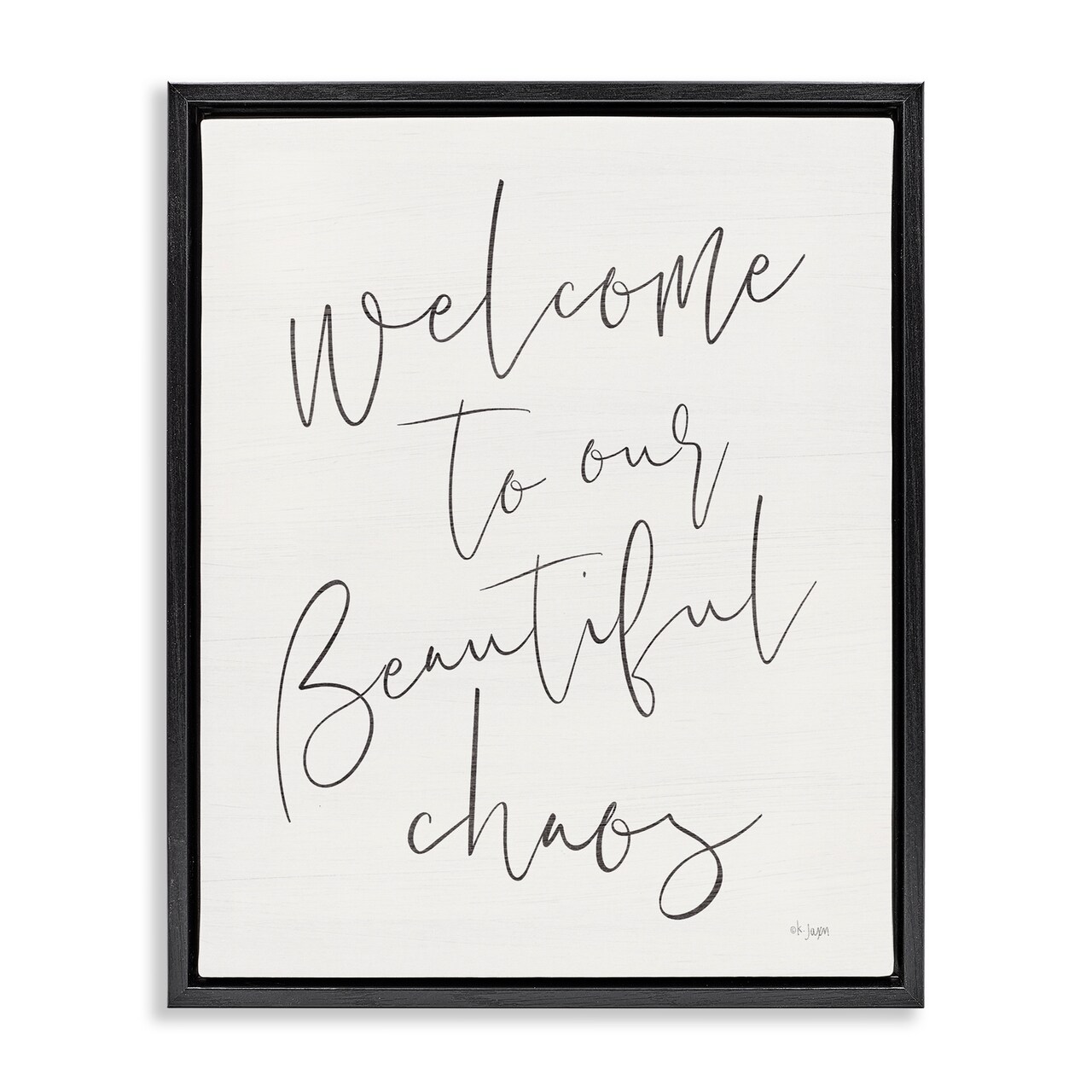 Stupell Industries Welcome to Beautiful Chaos Floating Frame, design by Jaxn Blvd.